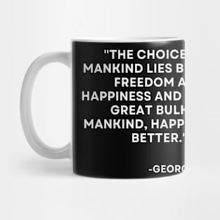 The choice for mankind lies between George Orwell 1984 Mug